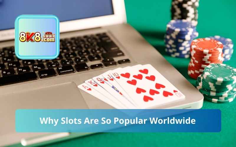 Why Slots Are So Popular Worldwide